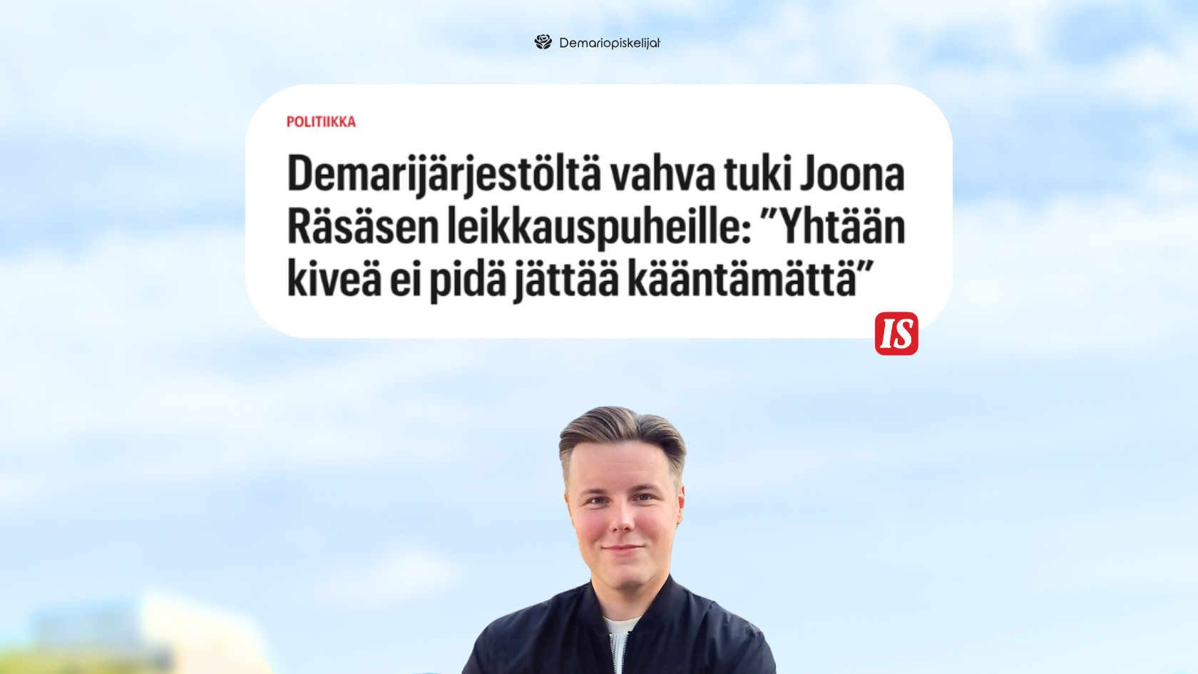 Kuvassa Demariopiskelijoiden logo, otsikko "Demariopiskelijoiden puheenjohtaja: Joona Räsänen on oikeassa - sopeuttamista ei pidä tehdä laput silmillä, mutta se on tehtävä oikeudenmukaisemmin" Ilta-Sanomien logolla sekä Demariopiskelijoiden puheenjohtaja Miku Kuuskorpi.
